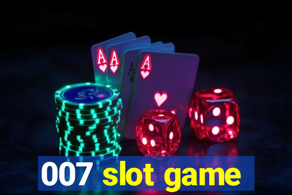 007 slot game