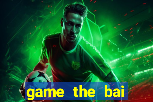 game the bai offline android