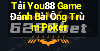 Tải You88 Game Đánh Bài Ông Trùm Poker