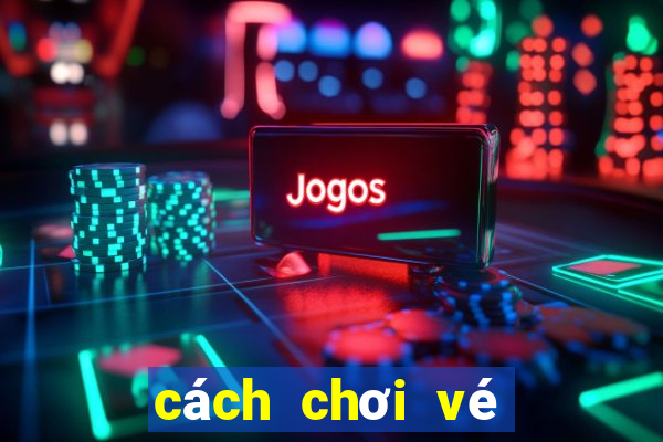 cách chơi vé số vietlott