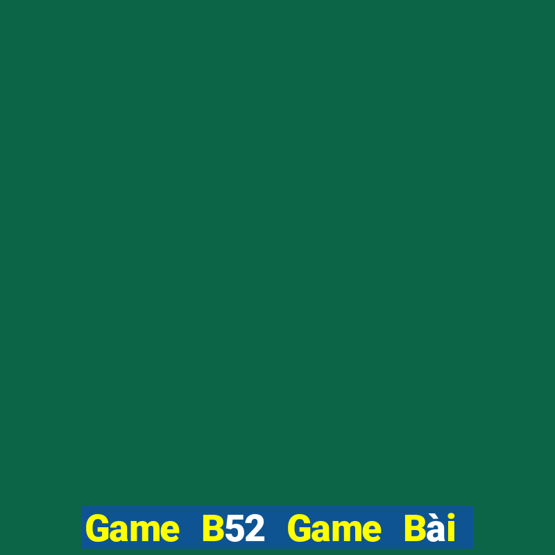 Game B52 Game Bài Liêng Online