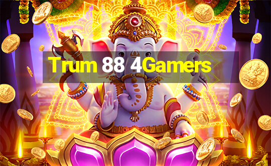 Trum 88 4Gamers