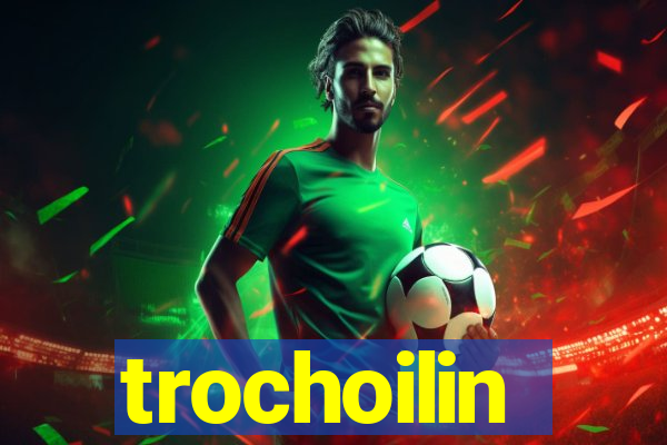 trochoilin