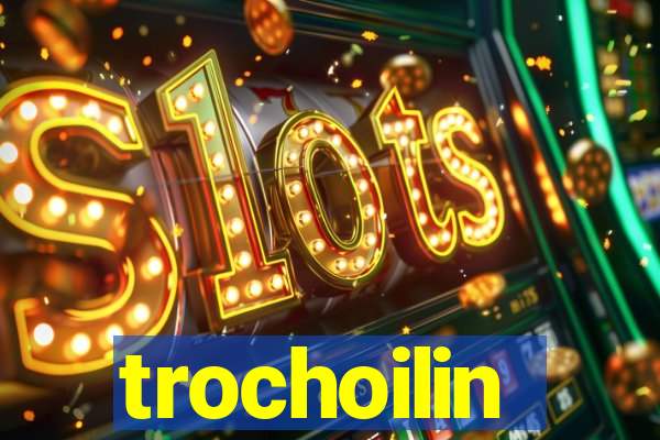 trochoilin