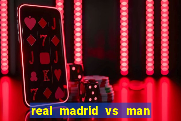 real madrid vs man city bet