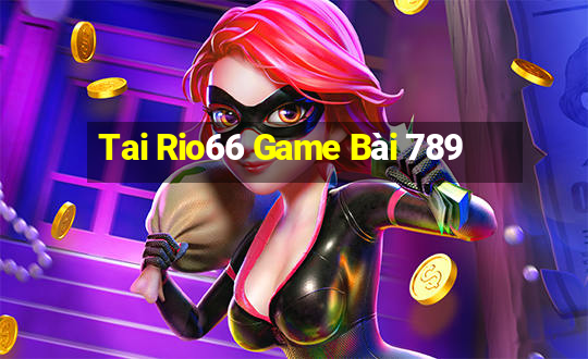 Tai Rio66 Game Bài 789