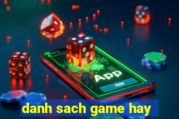 danh sach game hay