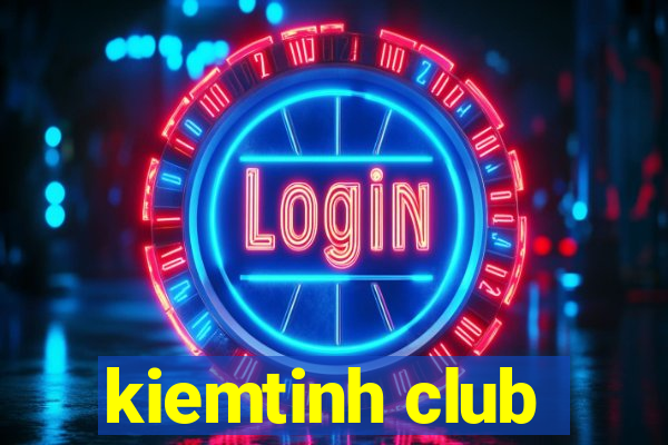 kiemtinh club