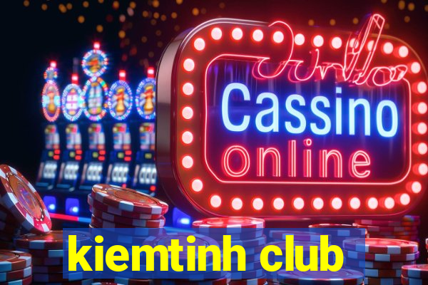 kiemtinh club