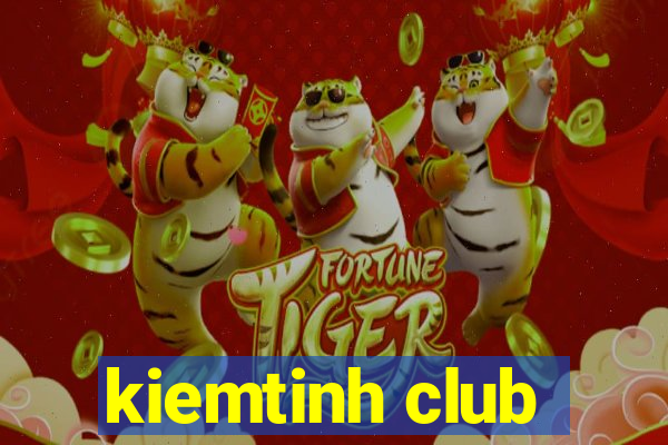 kiemtinh club