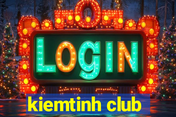 kiemtinh club