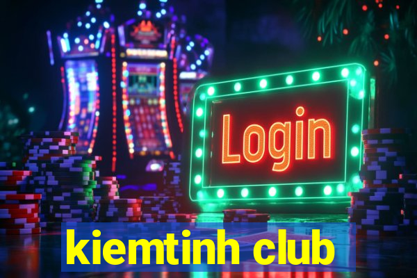 kiemtinh club