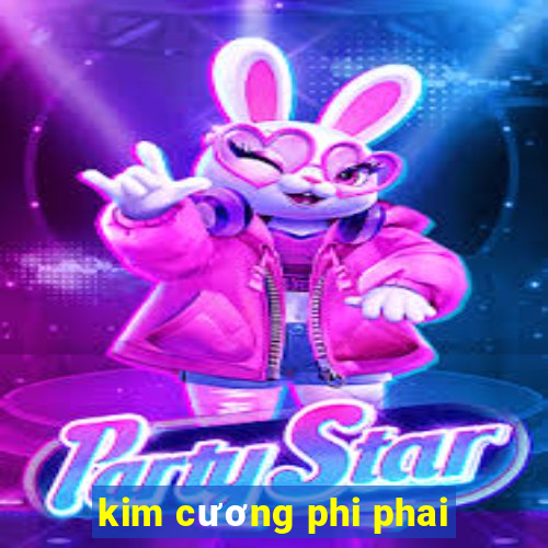 kim cương phi phai