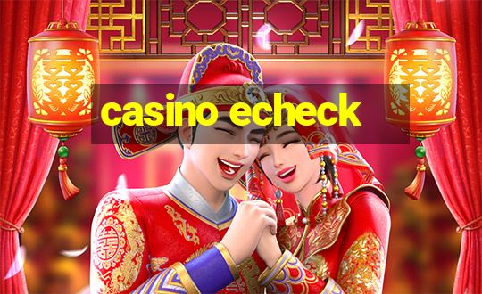 casino echeck