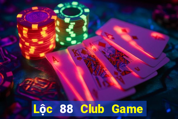 Lộc 88 Club Game Bài Lá