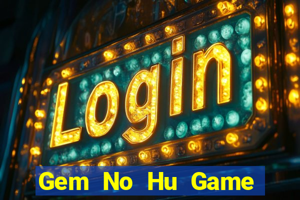 Gem No Hu Game Bài 52 Club