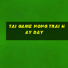 tai game nong trai hay day