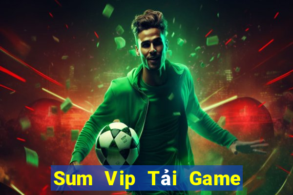 Sum Vip Tải Game Bài Nhất Vip