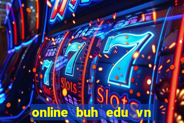 online buh edu vn đăng nhập