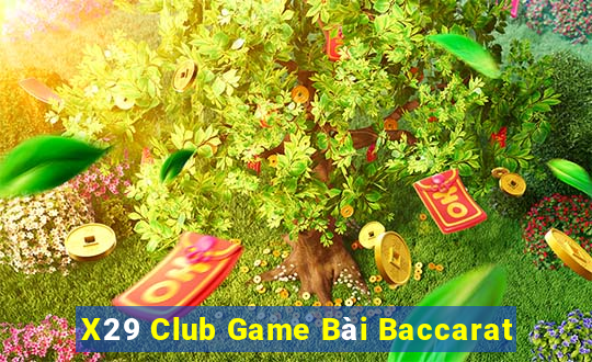 X29 Club Game Bài Baccarat