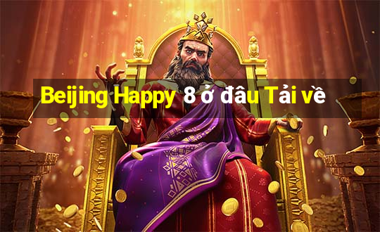 Beijing Happy 8 ở đâu Tải về