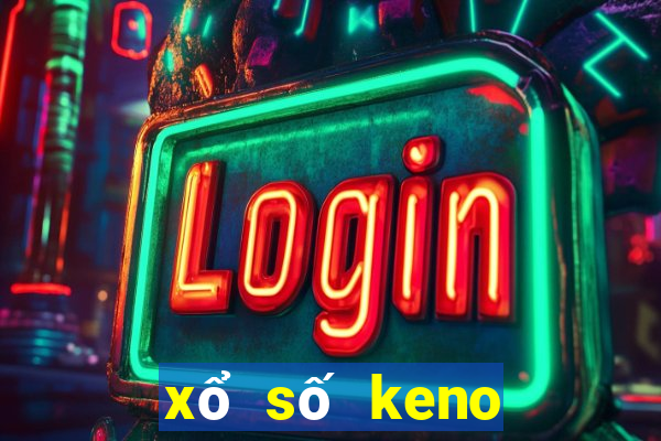 xổ số keno hôm nay