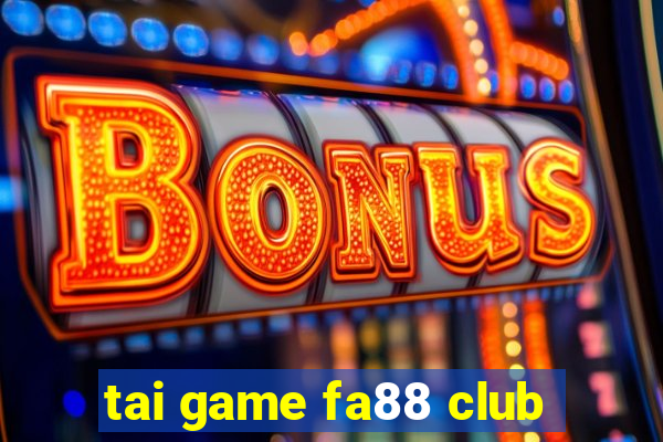 tai game fa88 club