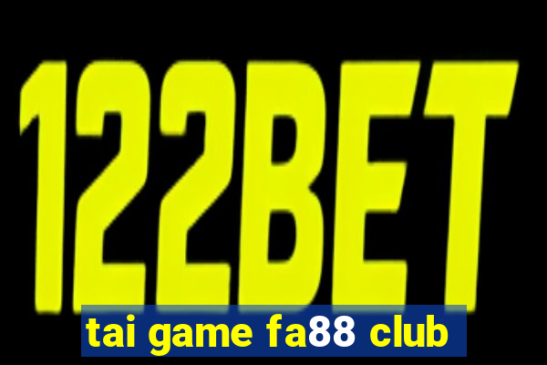 tai game fa88 club