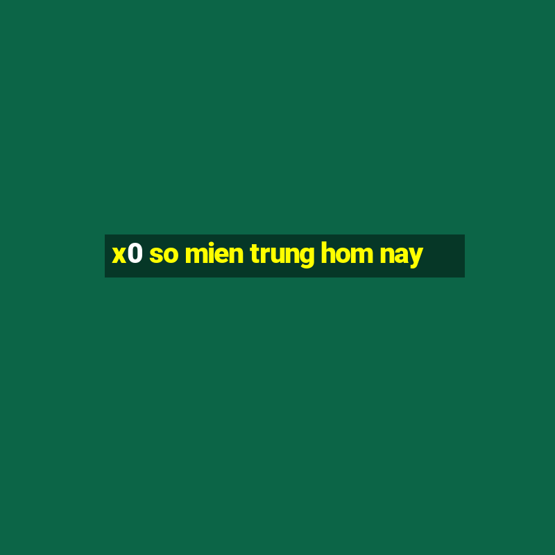 x0 so mien trung hom nay