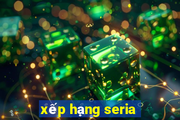 xếp hạng seria