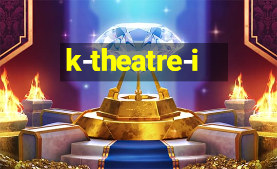 k-theatre-i