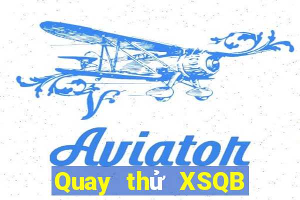 Quay thử XSQB ngày 21