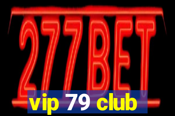 vip 79 club