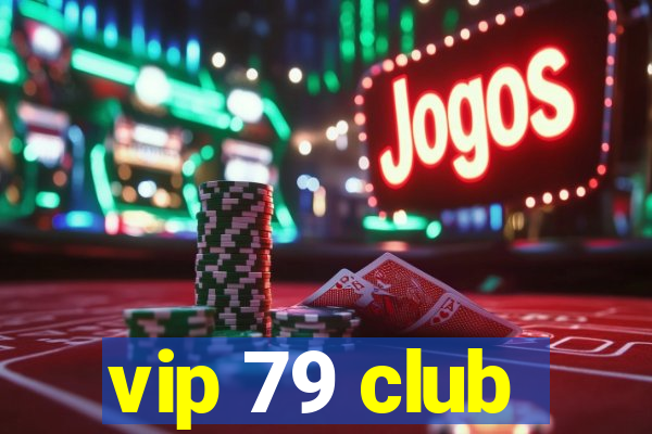 vip 79 club