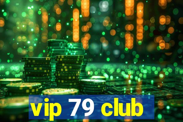 vip 79 club