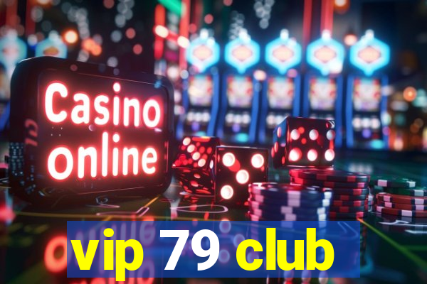 vip 79 club