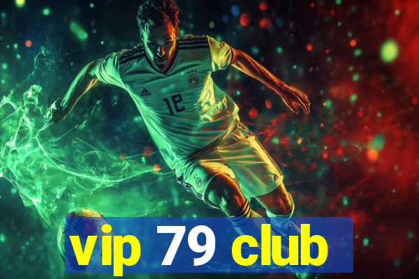 vip 79 club