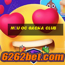 mẫu oc gacha club