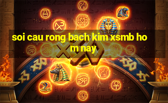 soi cau rong bach kim xsmb hom nay