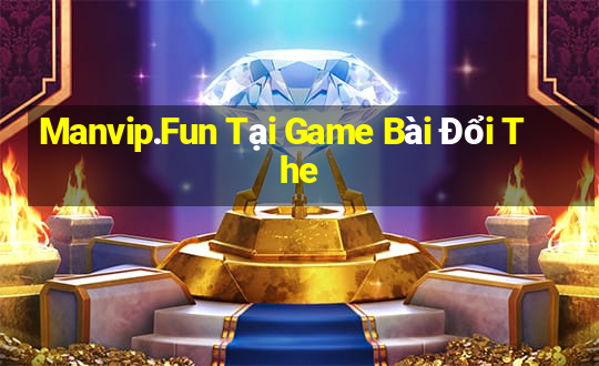 Manvip.Fun Tại Game Bài Đổi The