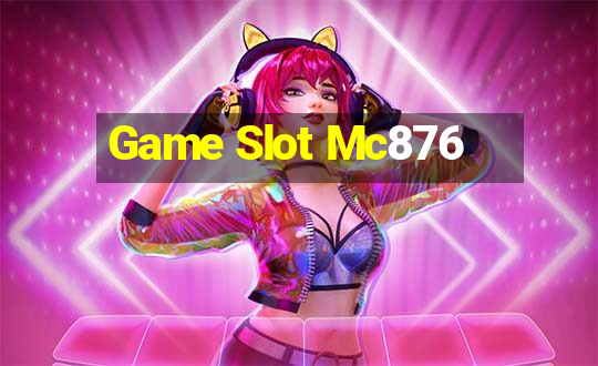 Game Slot Mc876