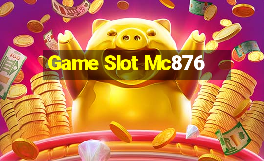 Game Slot Mc876