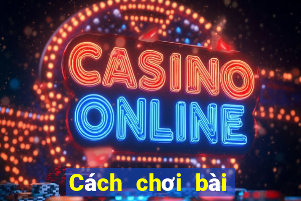 Cách chơi bài trong casino