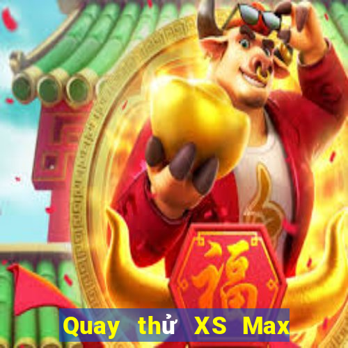 Quay thử XS Max 4D ngày 6