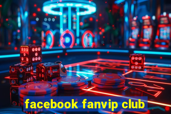 facebook fanvip club