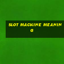 slot machine meaning