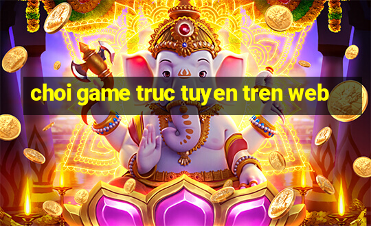 choi game truc tuyen tren web