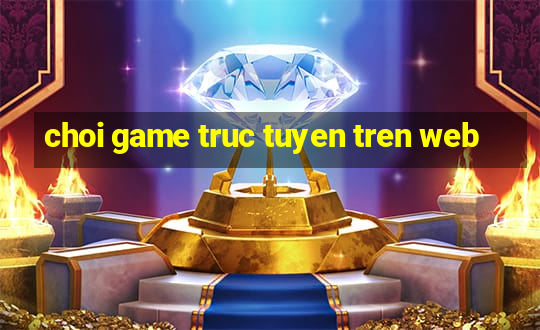 choi game truc tuyen tren web