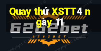 Quay thử XSTT4 ngày 11