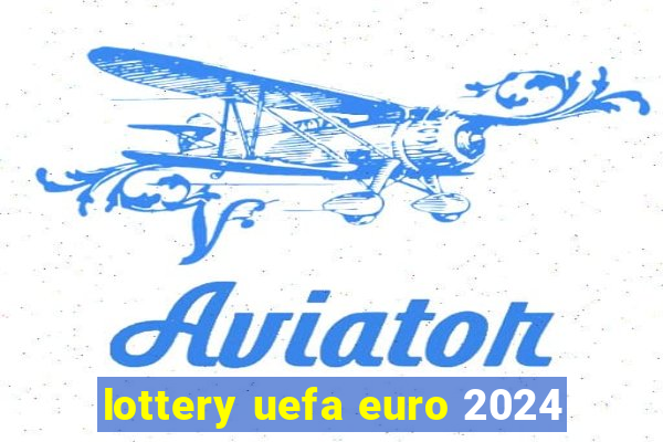 lottery uefa euro 2024